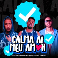 Calma Ai Meu Amor (feat. DJ Daniel Dantas) - Single - DFRANCO BB & Douth!