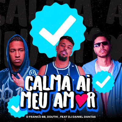 Calma Ai Meu Amor (feat. DJ Daniel Dantas) - Single