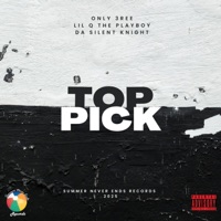 TOP PICK (feat. LIL Q THE PLAYBOY & DASILENTKNIGHT) - Single - ONLY 3REE