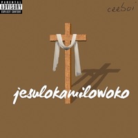 jesulokamilowoko - Single - Ceeboi