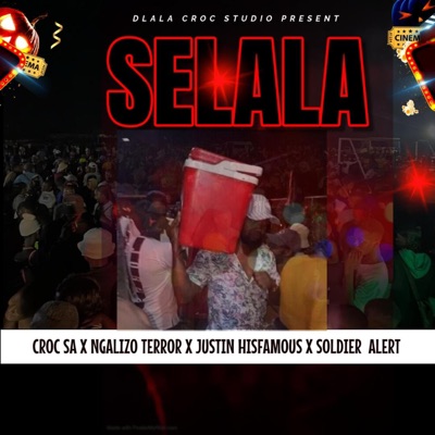 Selala (feat. Ngalizo Terror, Justin Hisfamous & Soldier Alert) - Single