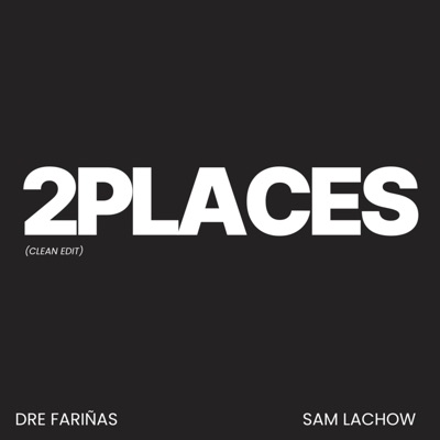2PLACES (Edited) [feat. Sam Lachow] - Single