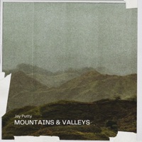 Mountains & Valleys - Jay Putty