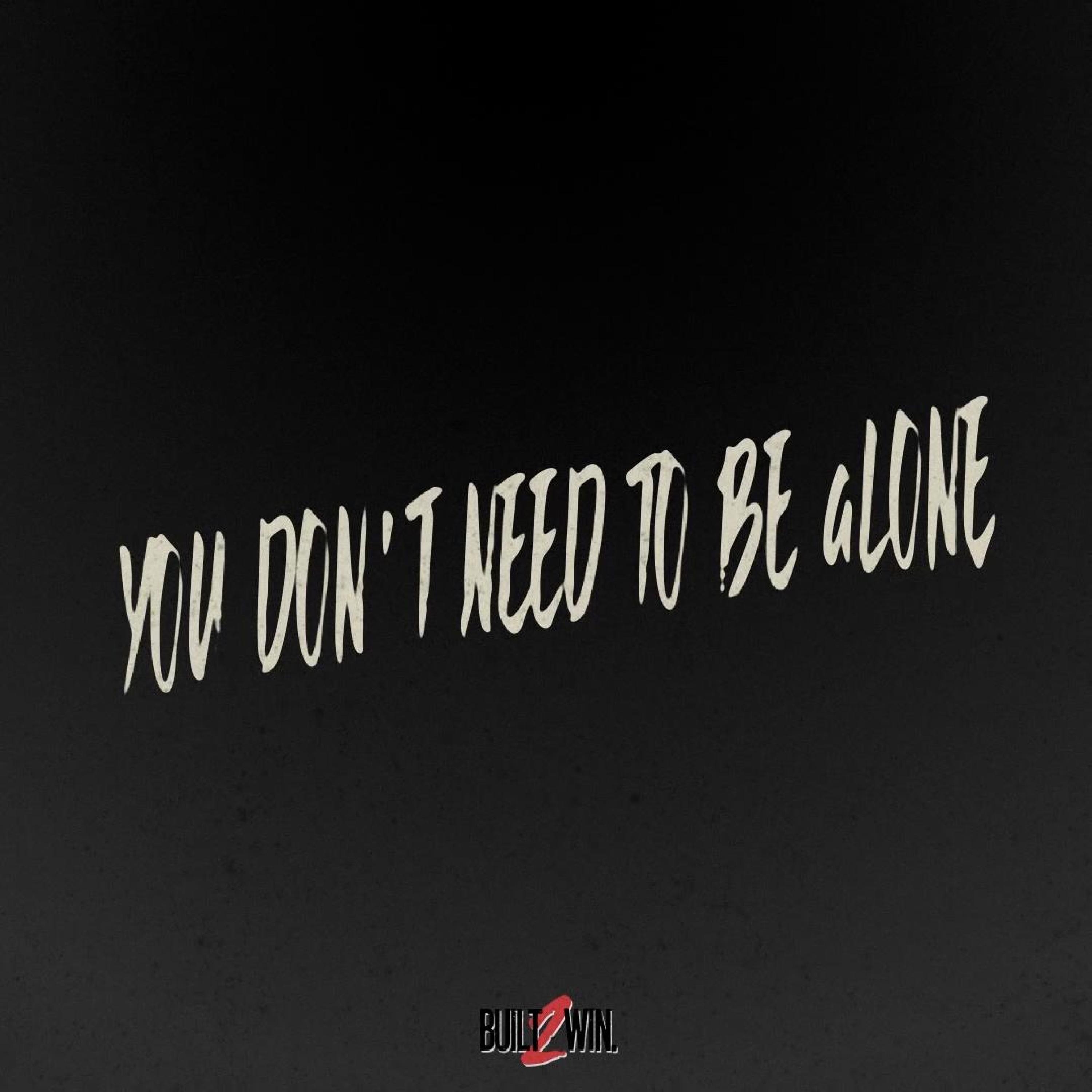 YOU DON'T NEED TO BE aLONE - Single