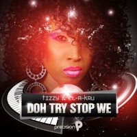 Doh Try Stop We - Single - Tizzy