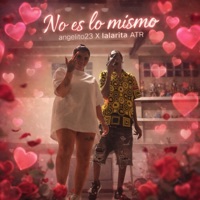No es lo Mismo (feat. Larita) - Single - Angelito23