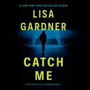 Catch Me: A Novel (Abridged) - Lisa Gardner