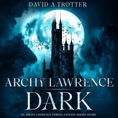 Archy Lawrence: Dark: An Archy Lawrence Portal Fantasy (Legend of Neverwhere) (Unabridged) cover