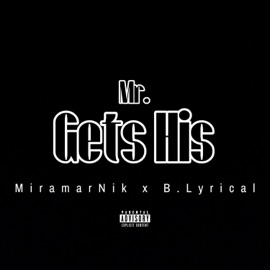 Mr. Gets His B. Lyrical & MiramarNik