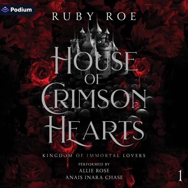 House of Crimson Hearts: Kingdom of Immortal Lovers, Book 1 (Unabridged)