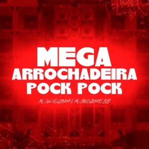 Mega Arrochadeira Pock Pock (feat. Kellynha)