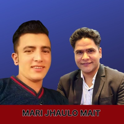 MARI JHAULO MAIT - Single