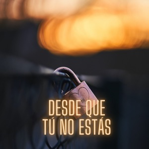 Desde Que Tú No Estás (feat. Young Dylan & Vvince)