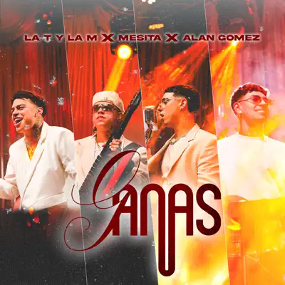 Listen to Ganas - Single by La T y la M, Mesita & Alan Gomez