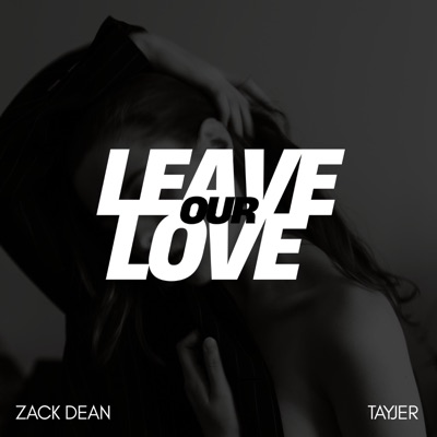 Leave Our Love (feat. TayJer) - Single