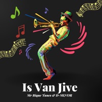 Is Van Jive - Single - Mr Bique Tunes & D-MINOR