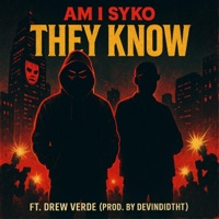 They Know (feat. Drew Verdé) - Single - Am I Syko