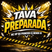 Tava Preparada (feat. DJ MENOR RF) - Single - Mc HP do Primeiro