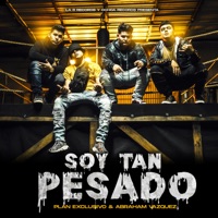 Soy Tan Pesado - Single - Abraham Vazquez & Plan Exclusivo