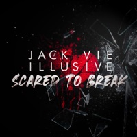 Scared to Break (feat. Illusive) - Single - Jack Vie