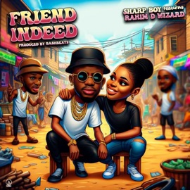Friend Indeed (feat. Rahim D Wizard) Sharp Boy