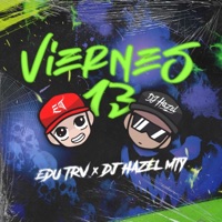 Viernes 13 (feat. Edu Trv) - Single - DJ Hazel Mty