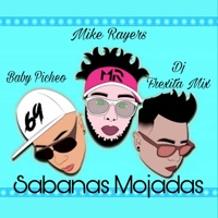 Sabanas Mojadas - Single - Mike Rayers, Baby Picheo & Dj Frexita Mix