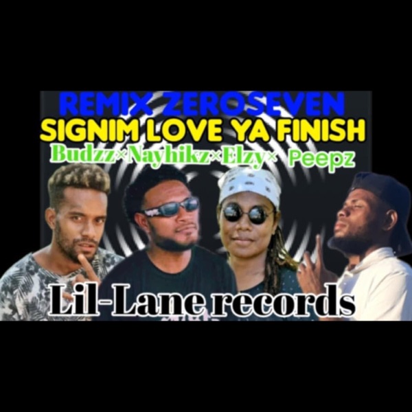 SIGNIM LOVE YA FINISH (feat. BUDZZ NAYHIKZ ELZY PEEPZ)