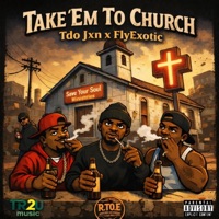 Take Em To Church (feat. FlyExoticLand) - Single - Tdo Jxn