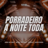 Porradeiro a Noite Toda - Single - GREG NO BEAT, 7Grego, WL007 No Beat & Jhenyzinha