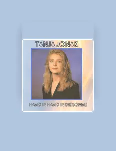 Tanja Jonak을(를) 듣고, 뮤직 비디오를 보고, 약력을 읽고, 투어 일정 등을 확인하세요!