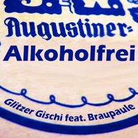 Augustiner Alkoholfrei (feat. Braupaule) - Single - Glitzer Gischi