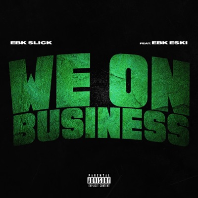 WE ON BUSINESS (feat. Ebk Slick) - Single