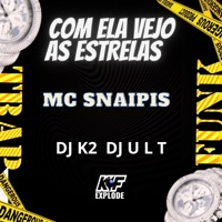 Com Ela Vejo as Estrelas - Single - MC Snaipis, Dj K2 & DJ ULT