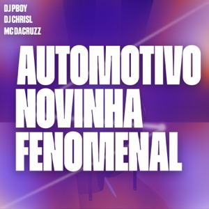 Automotivo Novinha Fenomenal (feat. Mc dacruzz)