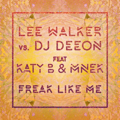 Freak Like Me (feat. Katy B & MNEK) [Radio Edit] - Single