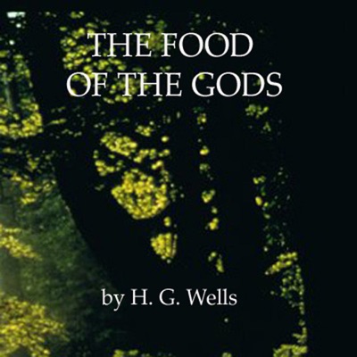 The Food of the Gods (Unabridged)