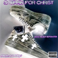 Steppin For Christ (feat. Never Separated & CYANTI$T) - Single - Protege