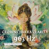 Crown Chakra Clarity with 963 Hz