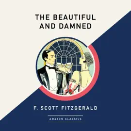 The Beautiful and Damned (AmazonClassics Edition) (Unabridged)
