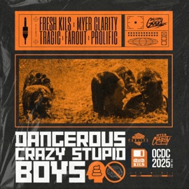 Dangerous, Crazy, Stupid Boys (feat. Tragic, FarOut & Prolific) Fresh Kils & Myer Clarity
