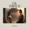 Tak Terbalas - Single