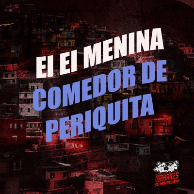 Ei Ei Menina, Comedor de Periquita - Single
