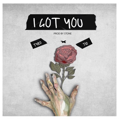 I Got You (feat. Tyro & Tio Nason) - Single