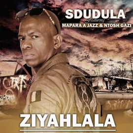 Ziyahlala (feat. Mapara A Jazz & Ntosh Gazi) Sdudula