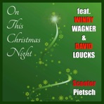 On This Christmas Night (feat. Windy Wagner & David Loucks) - Single