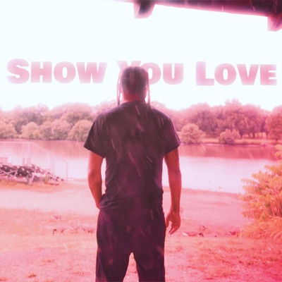 Show You Love (feat. Fre$ko) - Single
