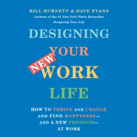 Designing Your New Work Life: How to Thrive and Change and Find Happiness--and a New Freedom--at Work (Unabridged)