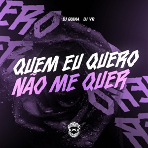 Quem Eu Quero Não Me Quer