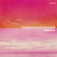 Toothpaste Sound Track Vol.6